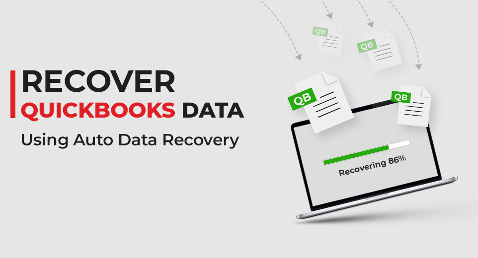 Quickbooks Auto Data Recovery: Briefly Explained