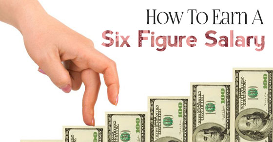 How Can I Earn a 6 Figure Salary
