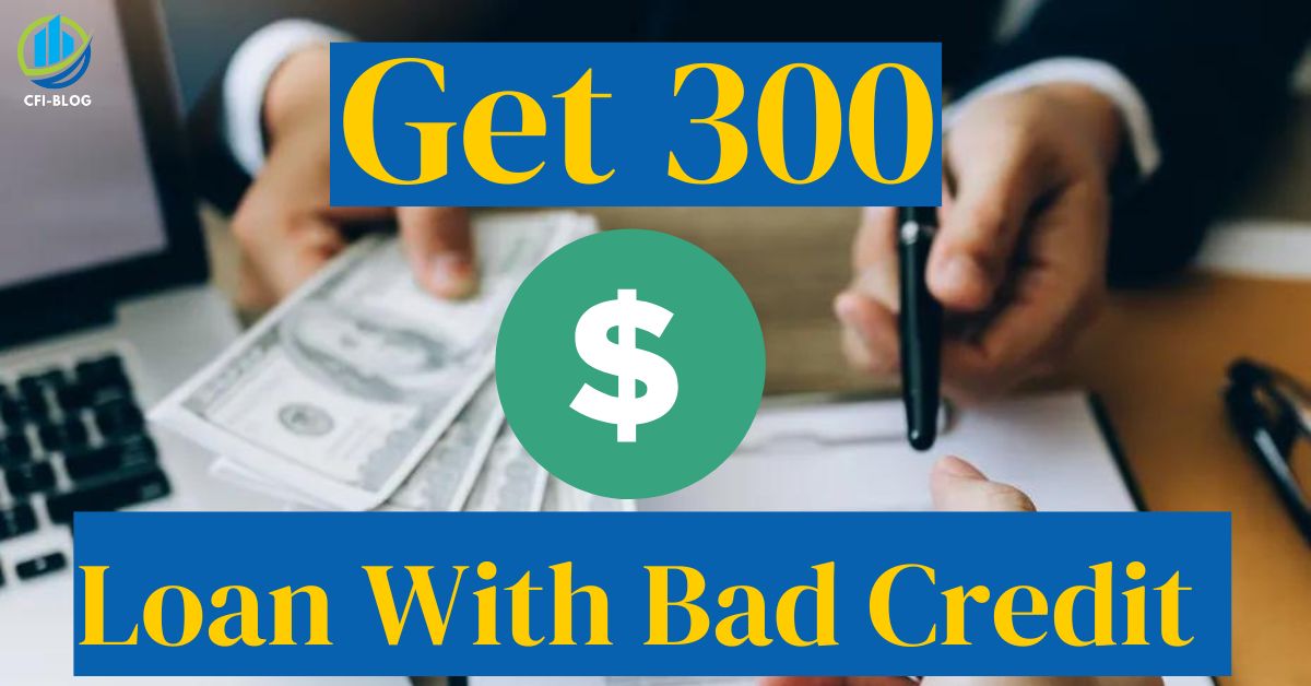Get 300 dollar Loan With Bad Credit