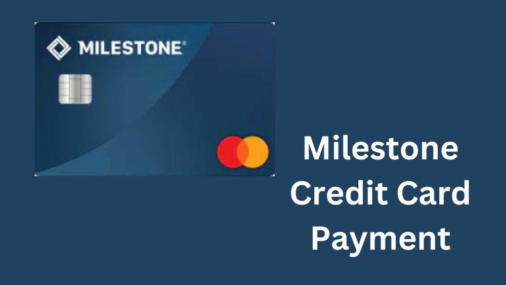 How to Make the Milestone Credit Card Payment
