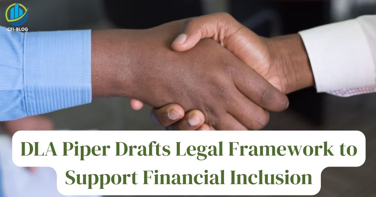 DLA Piper Drafts Legal Framework to Support Financial Inclusion