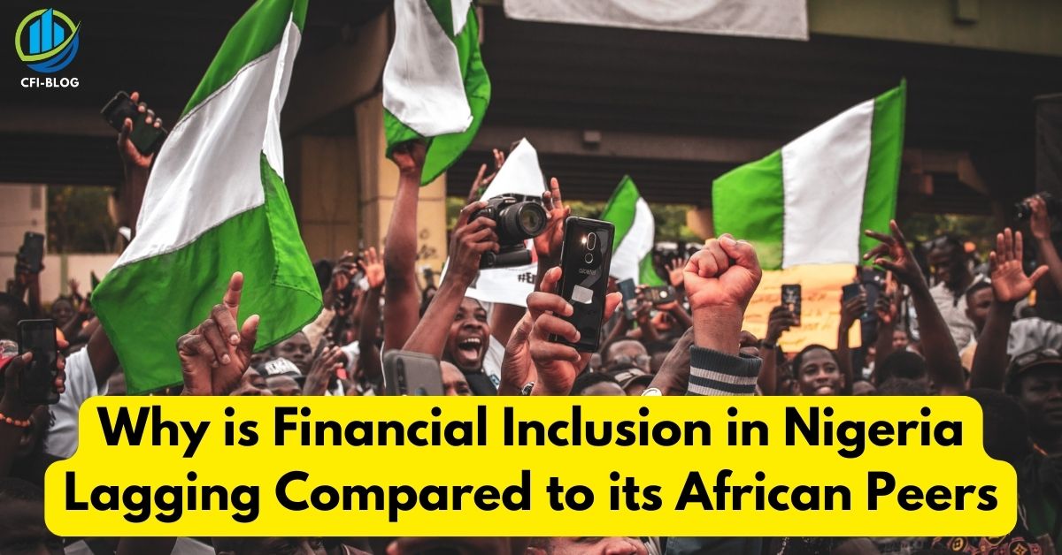 Why is Financial Inclusion in Nigeria Lagging Compared to its African Peers
