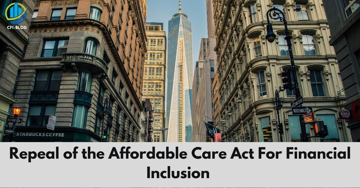 Repeal of the Affordable Care Act For Financial Inclusion