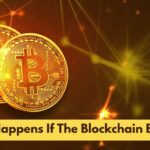 What Happens If The Blockchain Breaks
