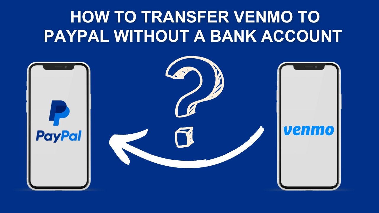 How to Transfer Venmo to PayPal Without Bank Account