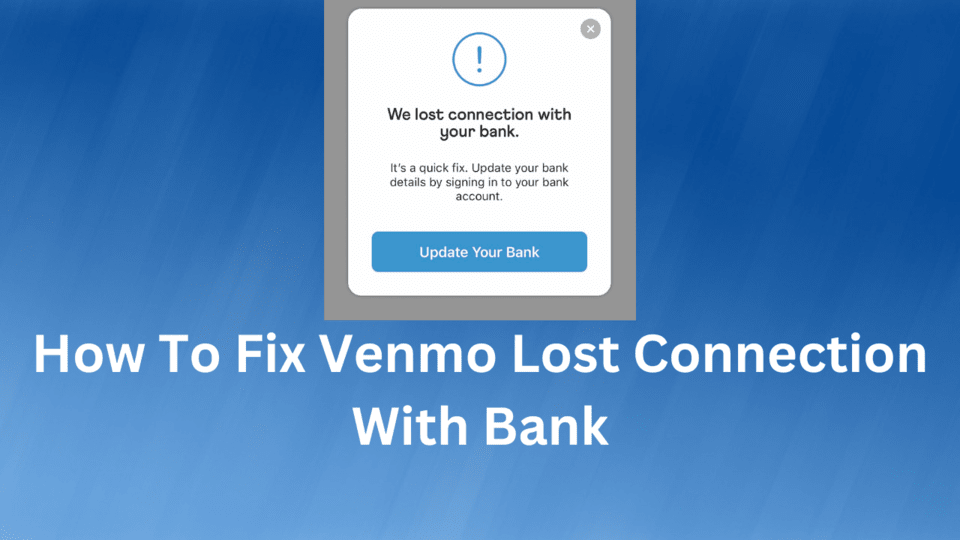 Venmo We Lost Connection with Your Bank