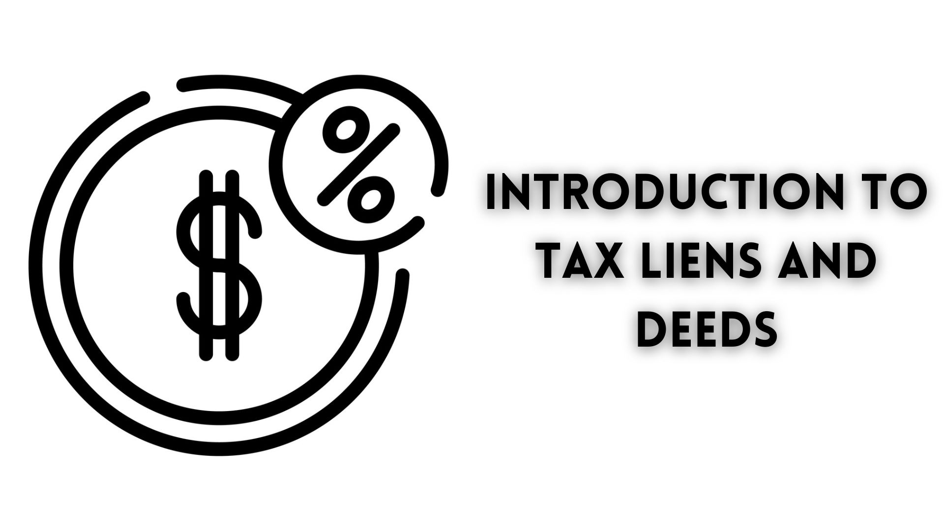 Introduction to Tax Liens and Deeds.